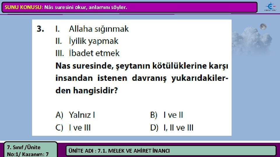 SUNU KONUSU: Nâs suresini okur, anlamını söyler. 7. Sınıf /Ünite No: 1/ Kazanım: 7