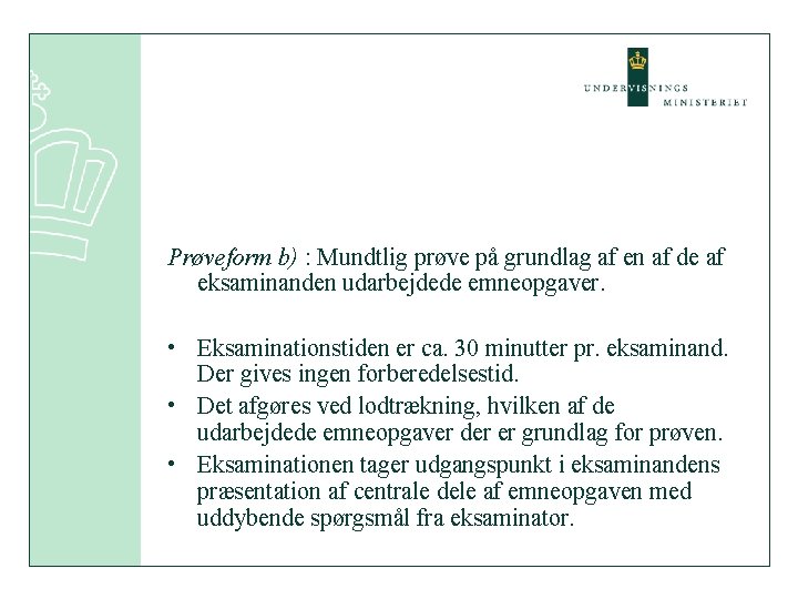 Prøveform b) : Mundtlig prøve på grundlag af en af de af eksaminanden udarbejdede