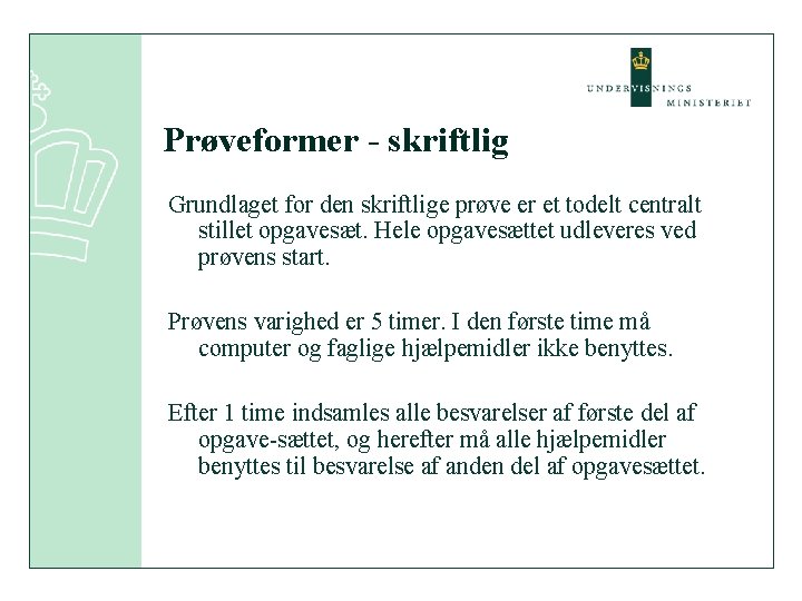 Prøveformer - skriftlig Grundlaget for den skriftlige prøve er et todelt centralt stillet opgavesæt.