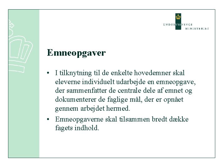 Emneopgaver • I tilknytning til de enkelte hovedemner skal eleverne individuelt udarbejde en emneopgave,