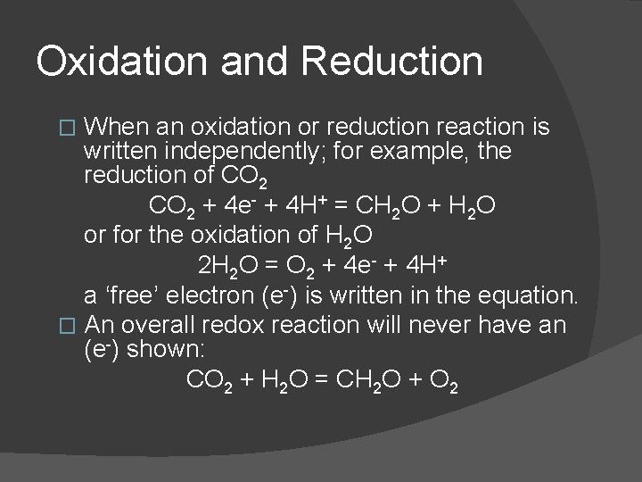 Oxidation and Reduction When an oxidation or reduction reaction is written independently; for example,