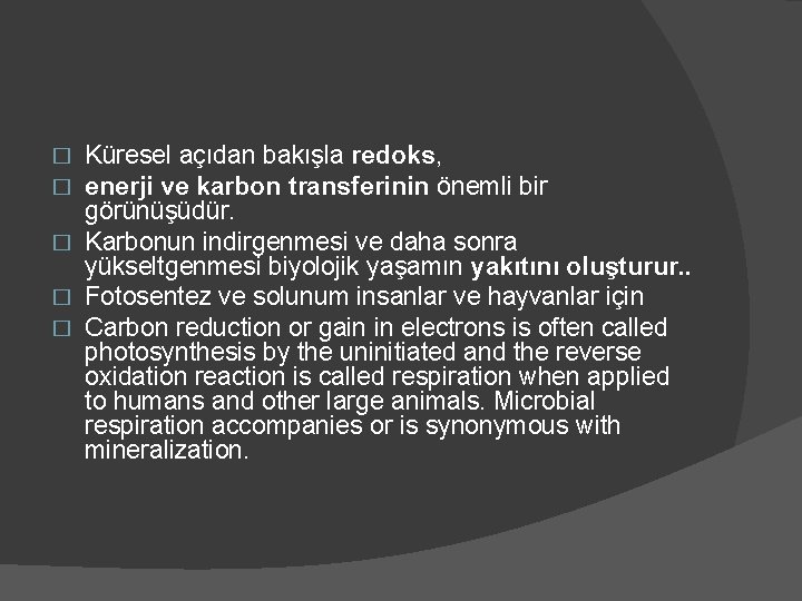 Küresel açıdan bakışla redoks, enerji ve karbon transferinin önemli bir görünüşüdür. � Karbonun indirgenmesi