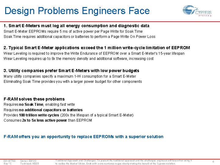 Design Problems Engineers Face 1. Smart E-Meters must log all energy consumption and diagnostic