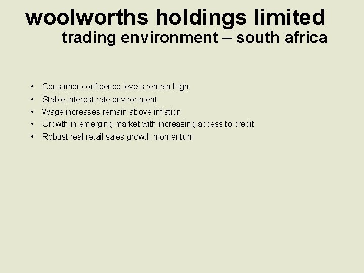 woolworths holdings limited trading environment – south africa • Consumer confidence levels remain high