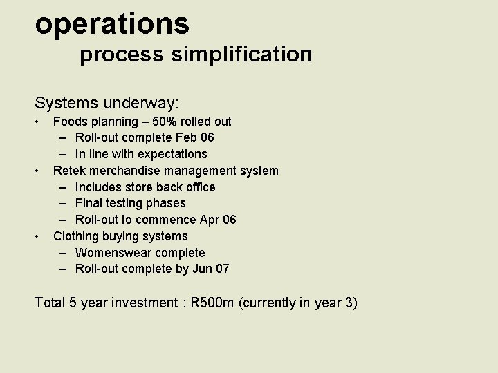 operations process simplification Systems underway: • • • Foods planning – 50% rolled out