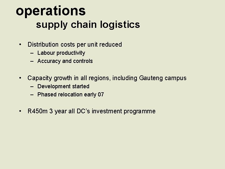 operations supply chain logistics • Distribution costs per unit reduced – Labour productivity –