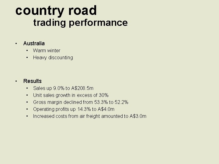 country road trading performance • Australia • • • Warm winter Heavy discounting Results