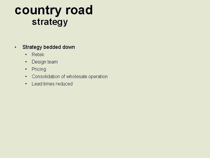 country road strategy • Strategy bedded down • Retek • Design team • Pricing