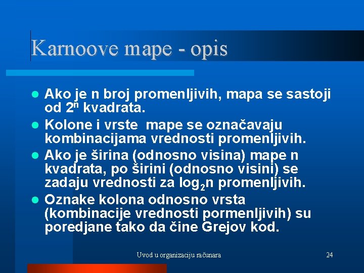 Karnoove mape - opis Ako je n broj promenljivih, mapa se sastoji od 2