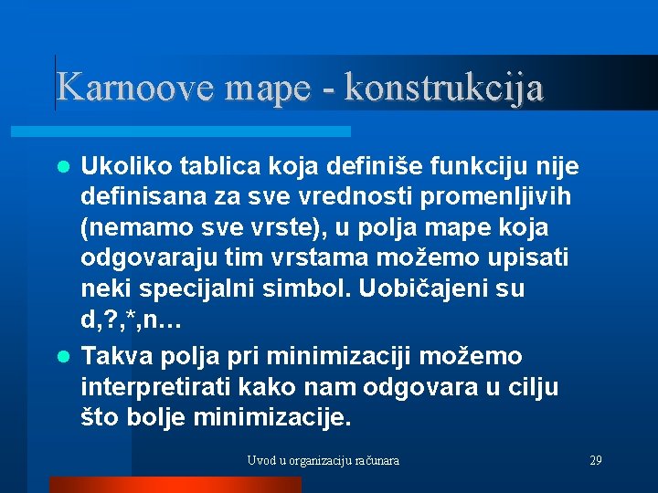 Karnoove mape - konstrukcija Ukoliko tablica koja definiše funkciju nije definisana za sve vrednosti