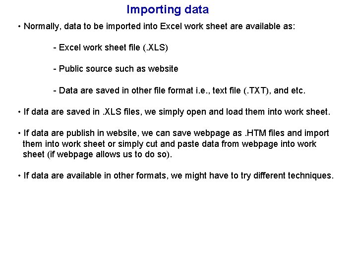 Importing data • Normally, data to be imported into Excel work sheet are available