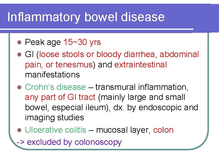 Inflammatory bowel disease Peak age 15~30 yrs l GI (loose stools or bloody diarrhea,