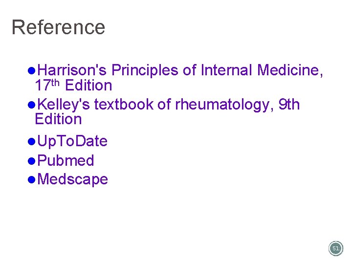 Reference l. Harrison's Principles of Internal Medicine, 17 th Edition l. Kelley's textbook of