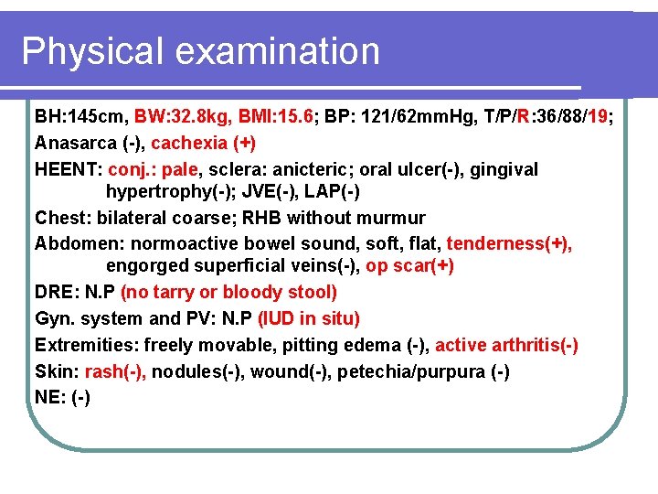 Physical examination BH: 145 cm, BW: 32. 8 kg, BMI: 15. 6; BP: 121/62