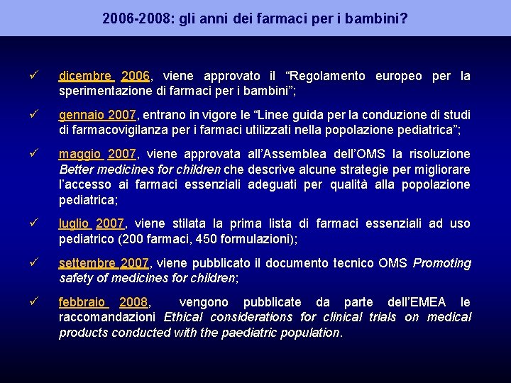 2006 -2008: gli anni dei farmaci per i bambini? ü dicembre 2006, viene approvato