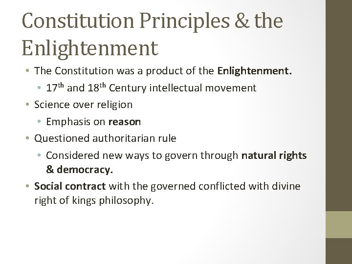Constitution Principles & the Enlightenment • The Constitution was a product of the Enlightenment.