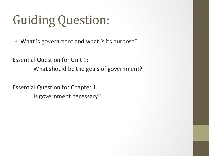 Guiding Question: • What is government and what is its purpose? Essential Question for