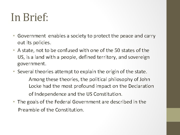 In Brief: • Government enables a society to protect the peace and carry out