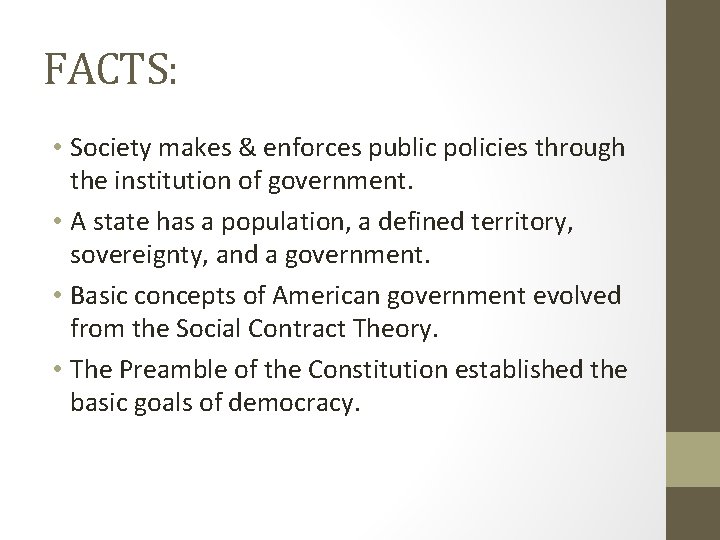 FACTS: • Society makes & enforces public policies through the institution of government. •