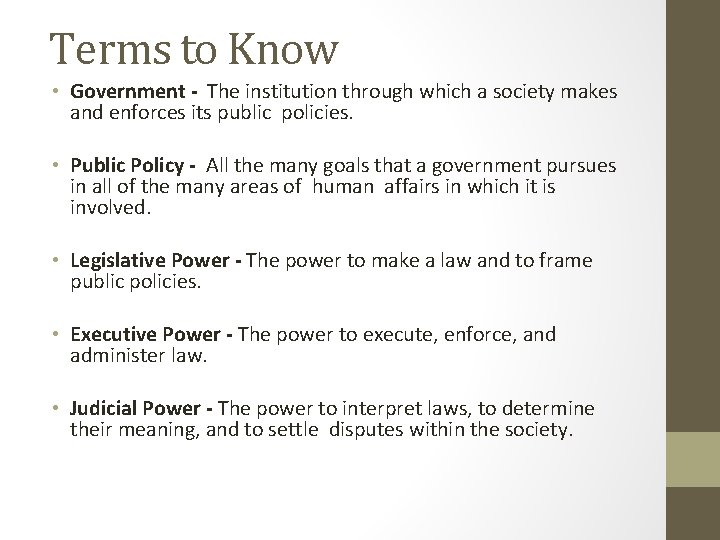 Terms to Know • Government - The institution through which a society makes and