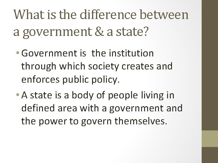 What is the difference between a government & a state? • Government is the