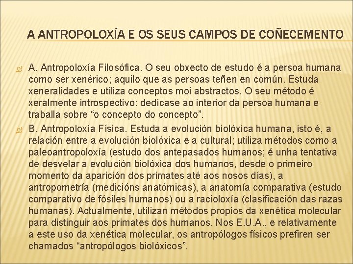 A ANTROPOLOXÍA E OS SEUS CAMPOS DE COÑECEMENTO A. Antropoloxía Filosófica. O seu obxecto