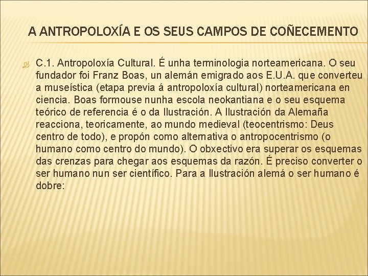 A ANTROPOLOXÍA E OS SEUS CAMPOS DE COÑECEMENTO C. 1. Antropoloxía Cultural. É unha