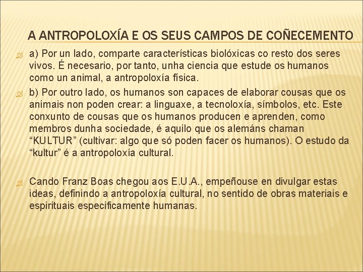 A ANTROPOLOXÍA E OS SEUS CAMPOS DE COÑECEMENTO a) Por un lado, comparte características