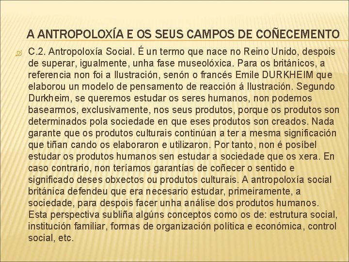 A ANTROPOLOXÍA E OS SEUS CAMPOS DE COÑECEMENTO C. 2. Antropoloxía Social. É un