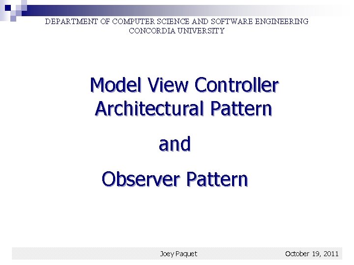 DEPARTMENT OF COMPUTER SCIENCE AND SOFTWARE ENGINEERING CONCORDIA UNIVERSITY Model View Controller Architectural Pattern