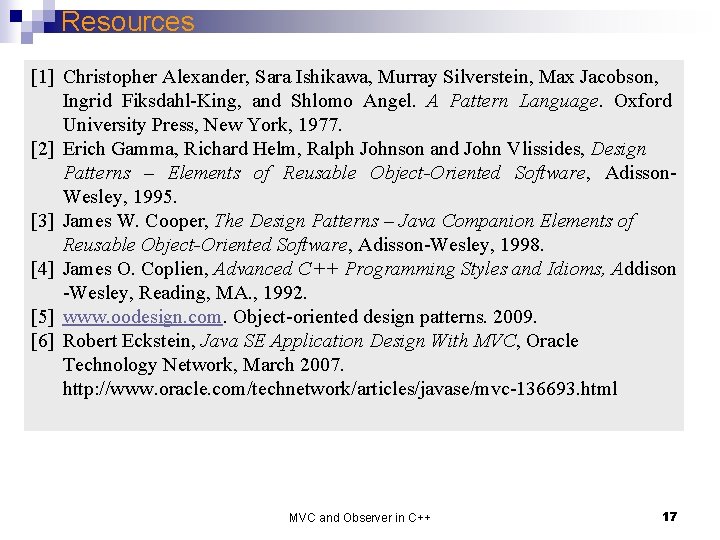 Resources [1] Christopher Alexander, Sara Ishikawa, Murray Silverstein, Max Jacobson, Ingrid Fiksdahl-King, and Shlomo