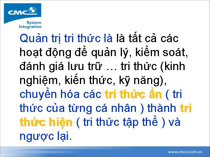 Quản trị tri thức là là tất cả các hoạt động để quản lý,