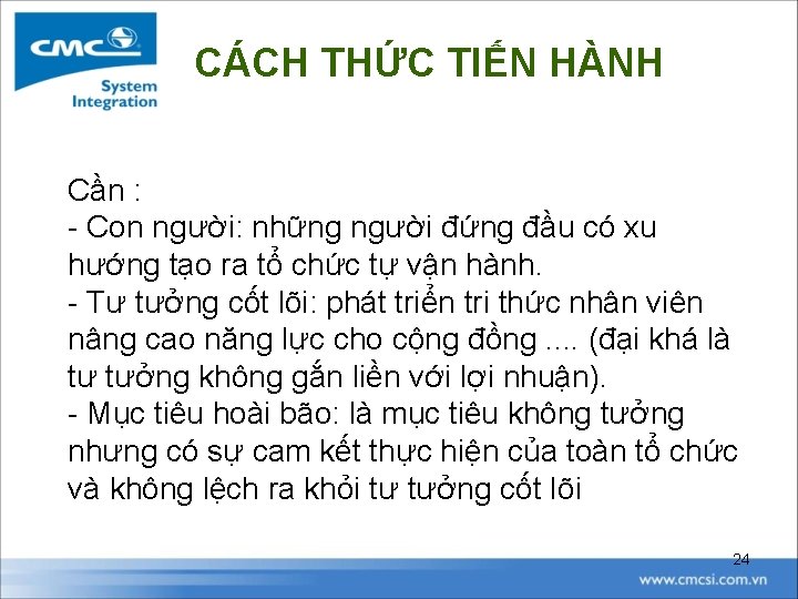 CÁCH THỨC TIẾN HÀNH Cần : - Con người: những người đứng đầu có