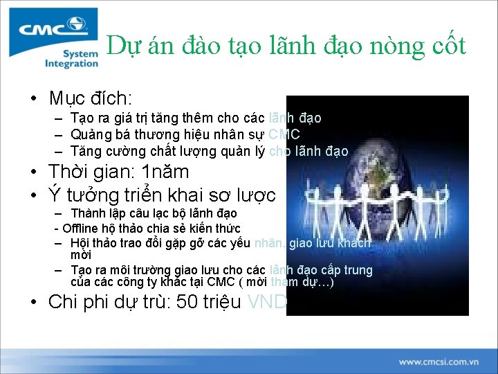 Dự án đào tạo lãnh đạo nòng cốt • Mục đích: – Tạo ra