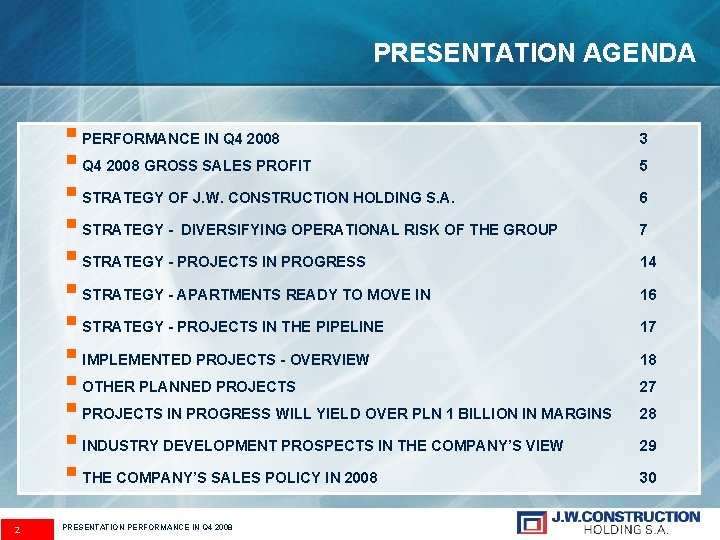 PRESENTATION AGENDA § PERFORMANCE IN Q 4 2008 § Q 4 2008 GROSS SALES