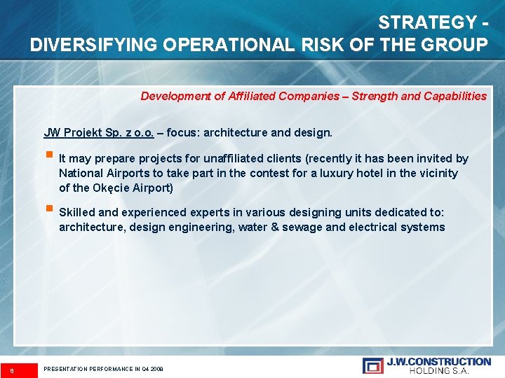 STRATEGY DIVERSIFYING OPERATIONAL RISK OF THE GROUP Development of Affiliated Companies – Strength and