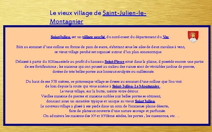 Le vieux village de Saint-Julien-le. Montagnier Saint-Julien est un village perché du nord-ouest du