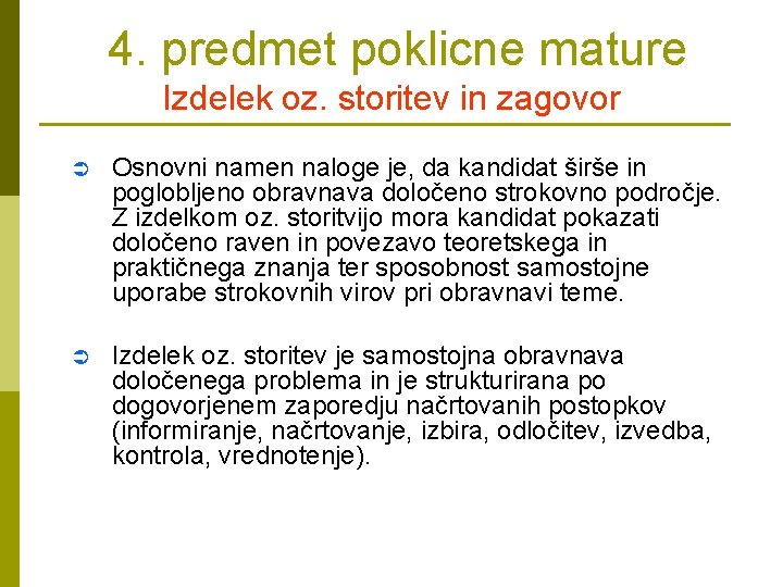 4. predmet poklicne mature Izdelek oz. storitev in zagovor Ü Osnovni namen naloge je,