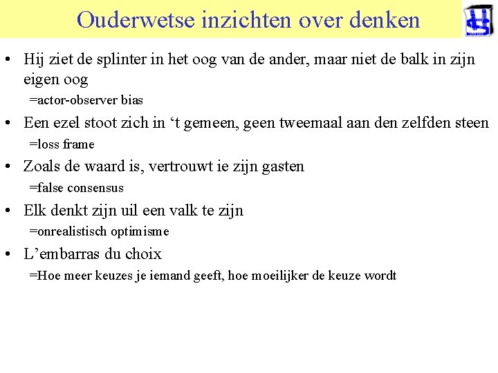 Ouderwetse inzichten over denken • Hij ziet de splinter in het oog van de