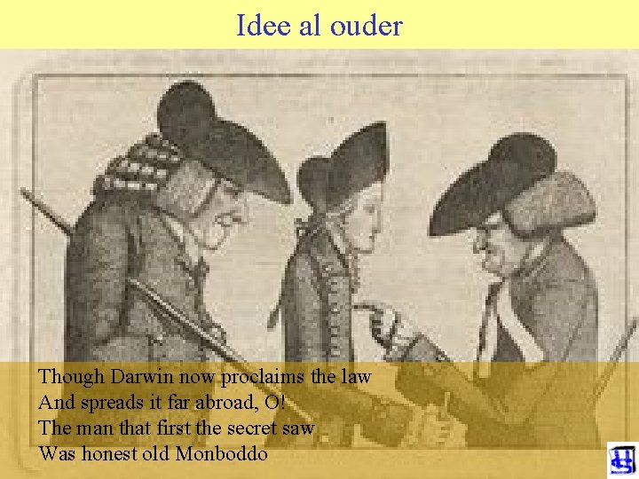 Idee al ouder Though Darwin now proclaims the law And spreads it far abroad,