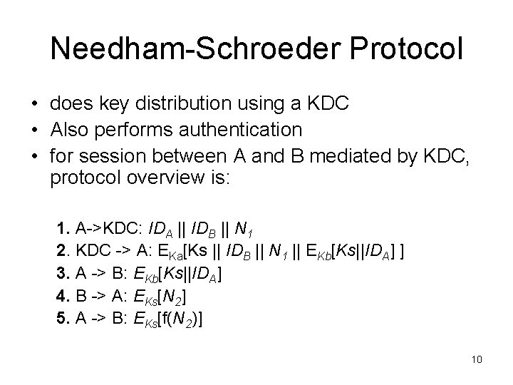 Needham-Schroeder Protocol • does key distribution using a KDC • Also performs authentication •