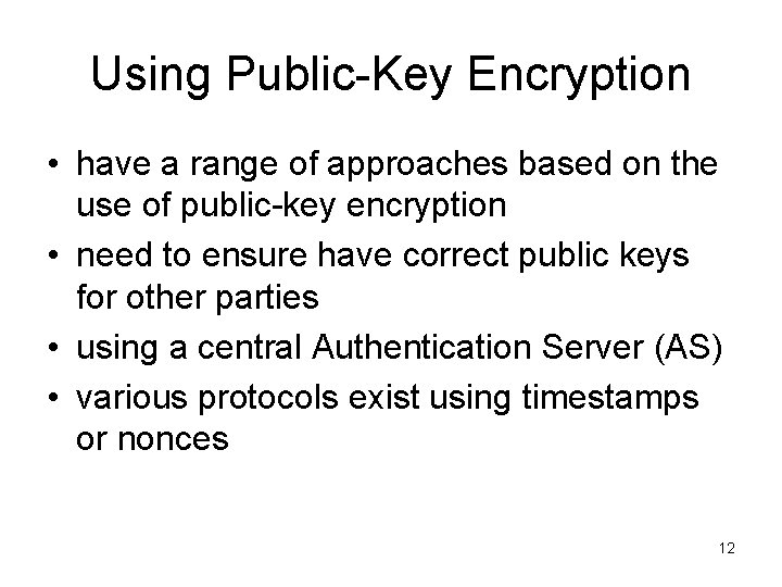 Using Public-Key Encryption • have a range of approaches based on the use of