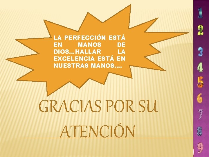 LA PERFECCIÓN ESTÁ EN MANOS DE DIOS…HALLAR LA EXCELENCIA ESTÁ EN NUESTRAS MANOS…. GRACIAS