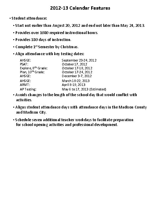 2012 -13 Calendar Features • Student attendance: • Start not earlier than August 20,