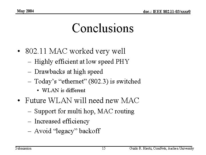 May 2004 doc. : IEEE 802. 11 -03/xxxr 0 Conclusions • 802. 11 MAC
