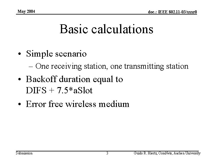 May 2004 doc. : IEEE 802. 11 -03/xxxr 0 Basic calculations • Simple scenario