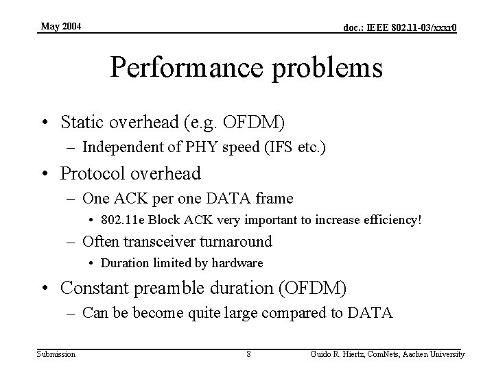 May 2004 doc. : IEEE 802. 11 -03/xxxr 0 Performance problems • Static overhead