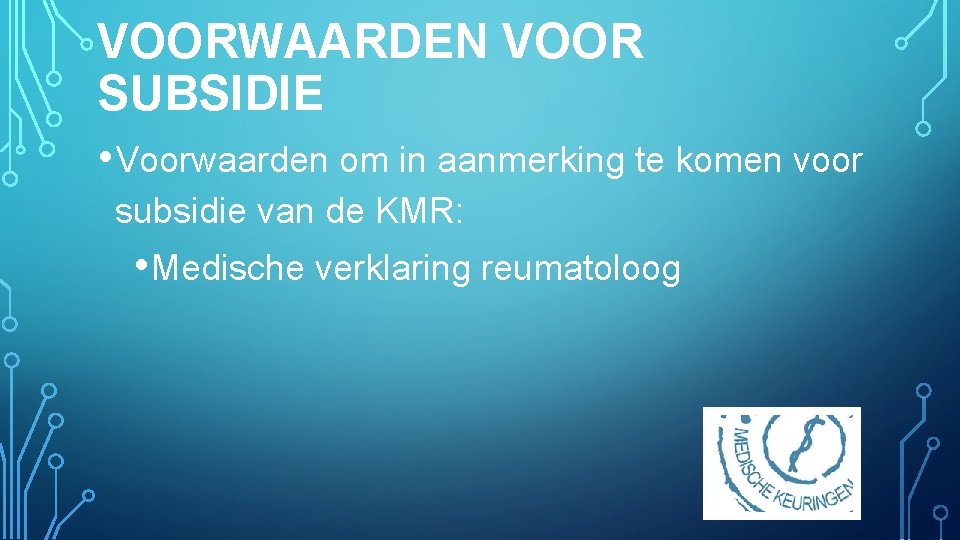 VOORWAARDEN VOOR SUBSIDIE • Voorwaarden om in aanmerking te komen voor subsidie van de