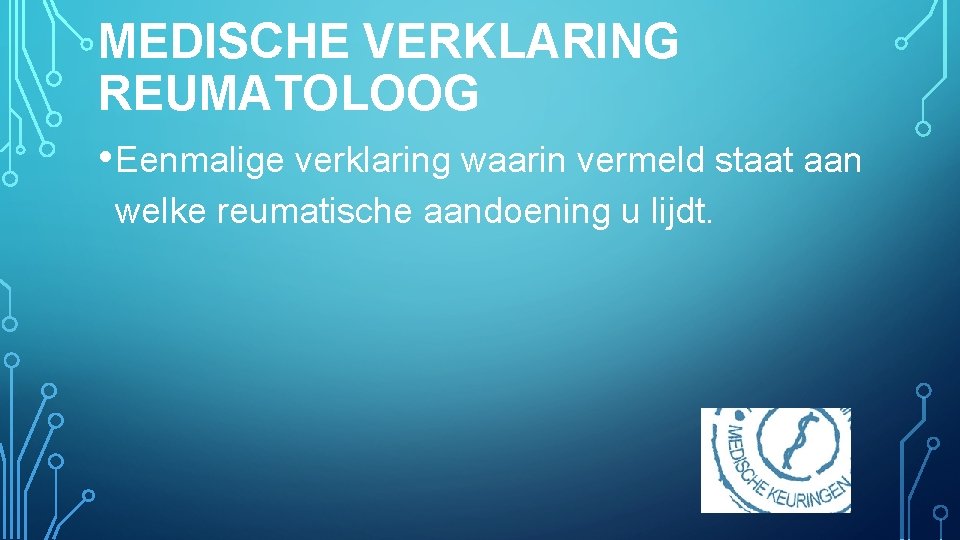 MEDISCHE VERKLARING REUMATOLOOG • Eenmalige verklaring waarin vermeld staat aan welke reumatische aandoening u