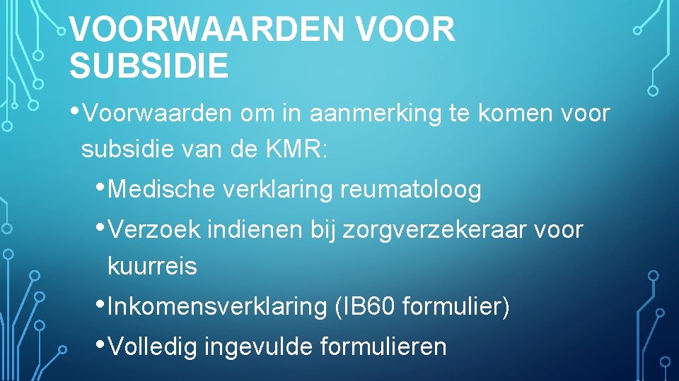 VOORWAARDEN VOOR SUBSIDIE • Voorwaarden om in aanmerking te komen voor subsidie van de